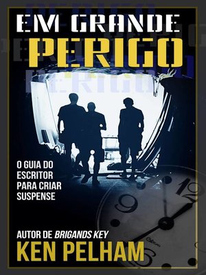 cover image of Em Grande Perigo--O Guia do Escritor para Criar Suspense